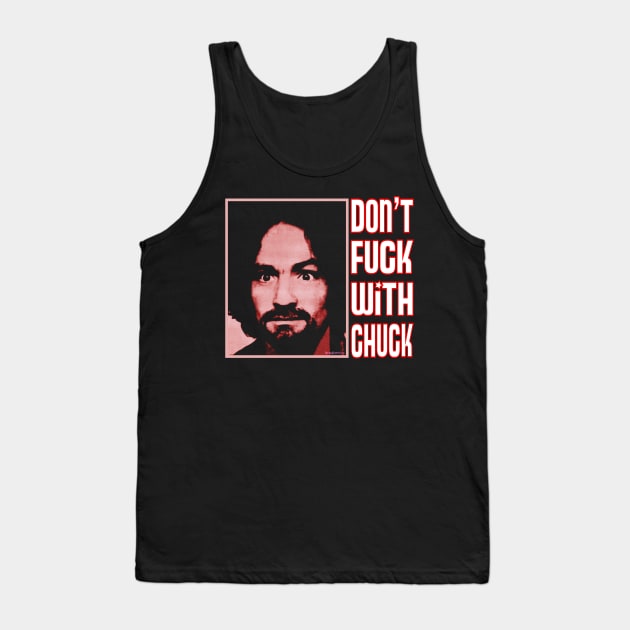 Charles Manson - Don't Fuck With Chuck! Tank Top by RainingSpiders